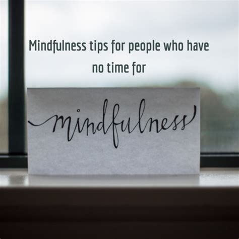 5 Ways To Fit Mindfulness Into An Incredibly Busy Life Mindfulness