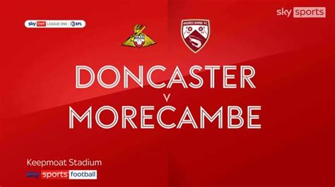 Doncaster 1 0 Morecambe Tommy Rowe Earns Struggling Rovers First Win Football News Sky Sports