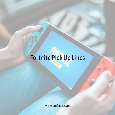 Top 10 Fortnite Pick Up Lines Wish Your Friends