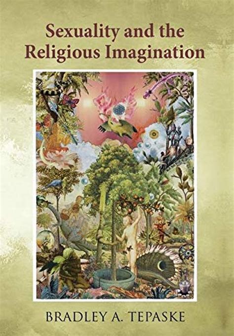 sexuality and the religious imagination bradley a tepaske 9781630518219