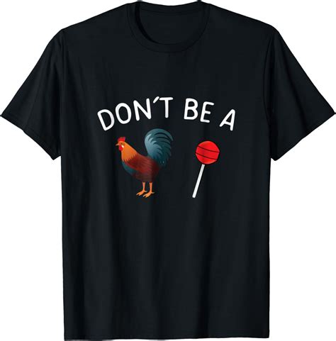 Don T Be A Cock Or A Sucker T Shirt Clothing
