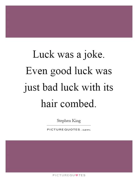 When you master some common english phrases, you will be in a position to discuss various topics more easily. Bad Luck Quotes | Bad Luck Sayings | Bad Luck Picture Quotes - Page 2