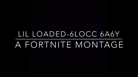 Lil Loaded 6locc 6a6y Fortnite Montage Youtube