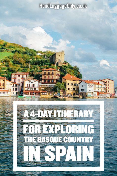 4 Day Itinerary To Explore The Basque Country Spain Northern Spain