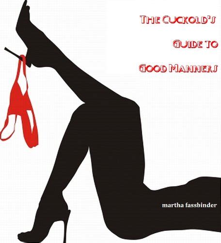the cuckold s guide to good manners kindle edition by fassbinder martha health fitness