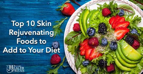 Top 10 Skin Rejuvenating Foods To Add To Your Diet Anti Aging Food