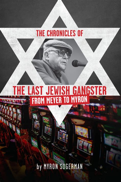 November 9 The Last Jewish Gangster An Evening With Myron Sugerman