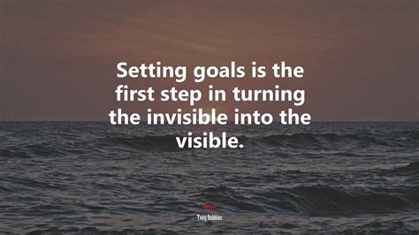 636903 Setting Goals Is The First Step In Turning The Invisible Into
