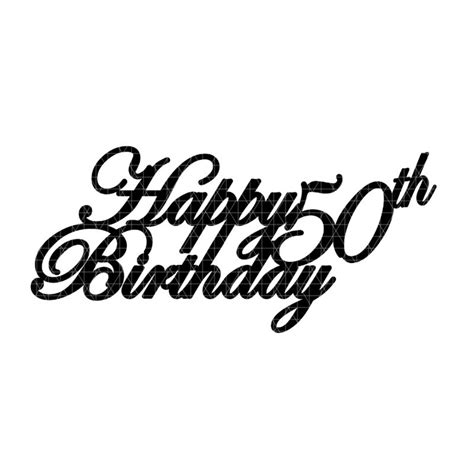 00010 Digital File Cricut Svg Cake Topper Happy 50th Birthday Download