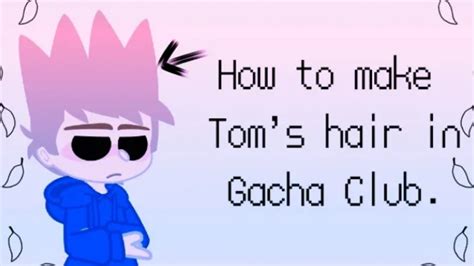 How To Make Toms Hair In Gacha Club Youtube