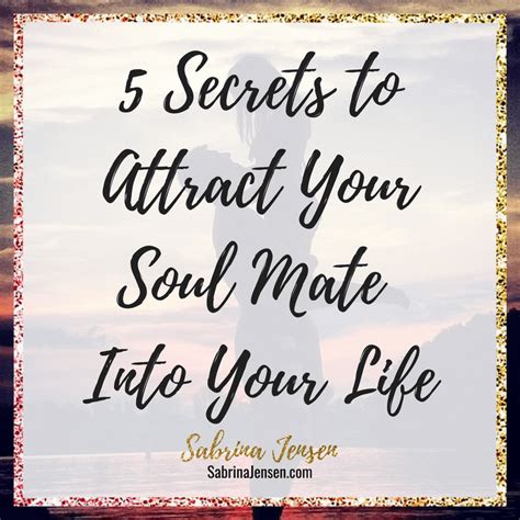 Soul Mates 5 Secrets To Attract Your Soul Mate Or Perfect Life Partner Into Your Life