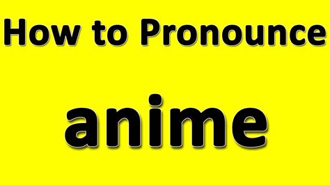 How To Pronounce Anime Youtube