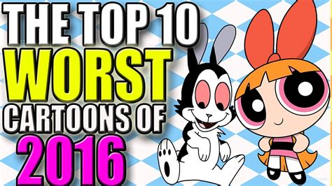 The Top 10 Worst Cartoons Of 2016 Kmacktime Youtube