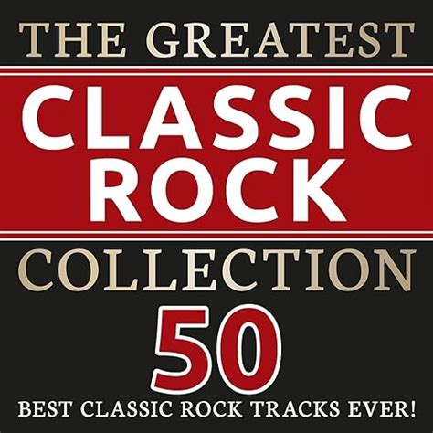 The Greatest Classic Rock Collection 50 Best Classic Rock Tracks Ever