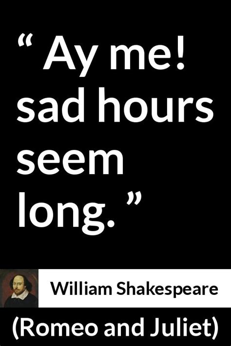 William Shakespeare Ay Me Sad Hours Seem Long