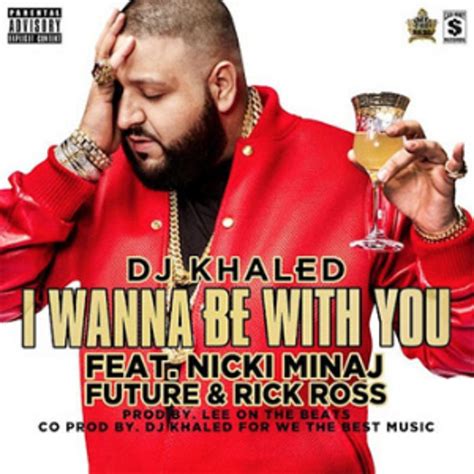 It is no surprise that money is a hot topic in songs we see hitting the charts every year. DJ Khaled - 'I Wanna Be With You' Feat. Nicki Minaj, Future & Rick Ross