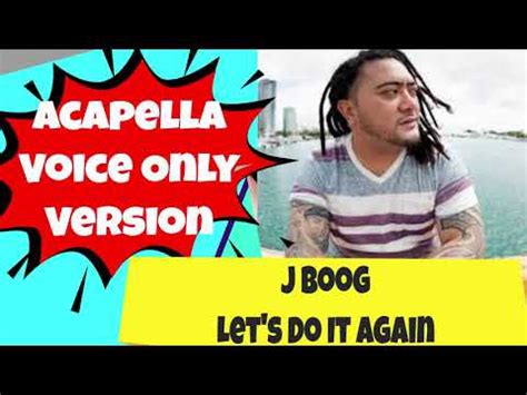 J Boog Let S Do It Again Acapella Isolated Vocal YouTube