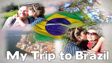 My Trip To Brazil Part One Youtube