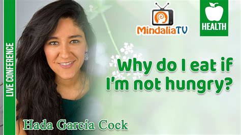 why do i eat if i m not hungry by hada garcía cock youtube