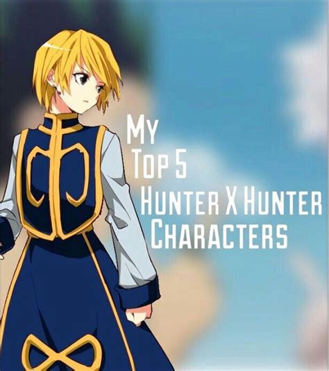 My Top 5 Hunter X Hunter Characters Anime Amino
