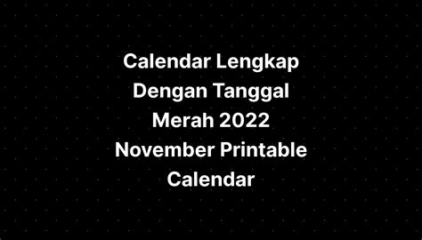 Calendar Lengkap Dengan Tanggal Merah 2022 November Printable Calendar