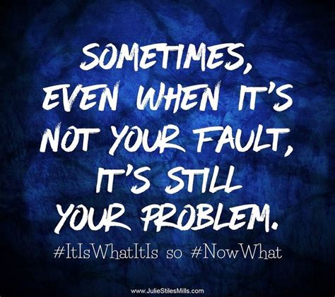 Sometimes Even When Its Not Your Fault Its Still Your Problem Pragmatic Compendium