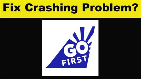 How To Fix Go First App Keeps Crashing Problem Android And Ios Go First