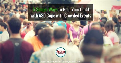 5 Simple Ways To Help Your Child With Asd Cope With Crowded Events