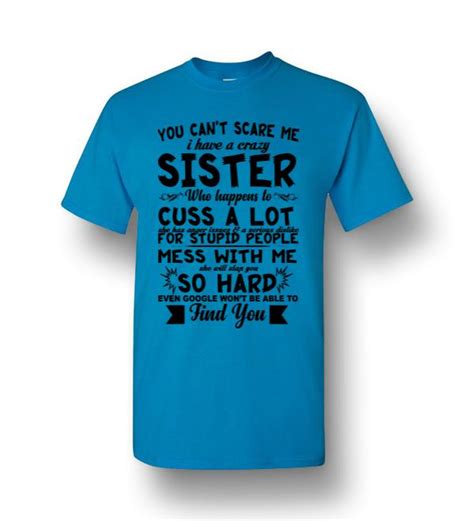 You Cant Scare Me I Have A Crazy Sister Who Happens To Cuss A Lo Men Short Sleeve T Shirt