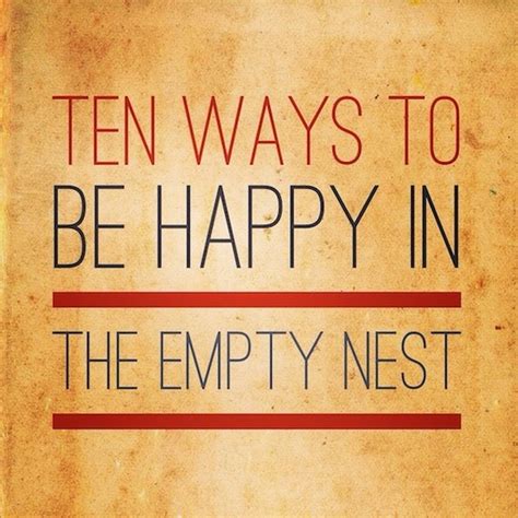 10 ways to be really happy in an empty nest huffpost