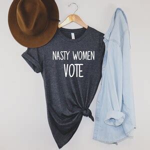 Nasty Women Vote Nasty Woman Shirt Feminism Tshirt Kamala Etsy