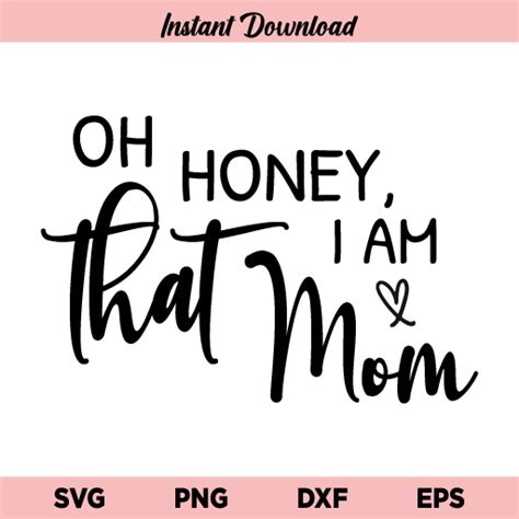 Oh Honey I Am That Mom Svg I Am That Mom Svg Mothers Day Svg Oh