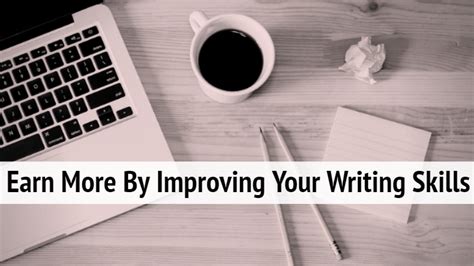 Earn More By Improving Your Writing Skills Writers Write