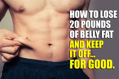 How To Lose 20 Pounds Of Belly Fat And Keep It Off Long Term How To