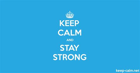 Keep Calm And Stay Strong Keep