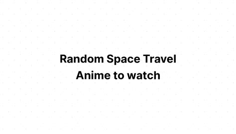 Random Space Travel Anime To Watch Recommendanime