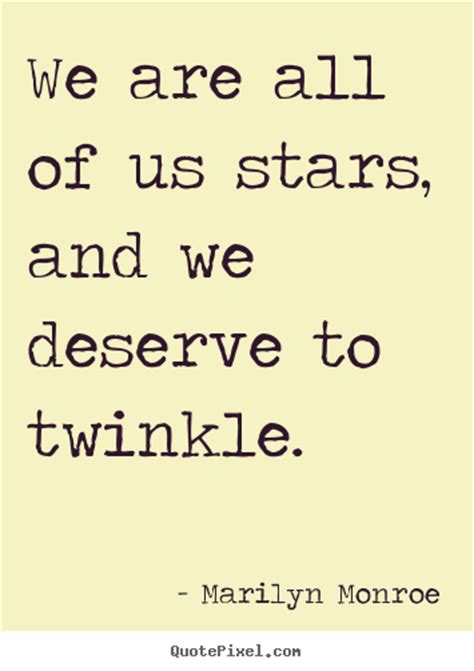 Marilyn Monroe Pictures Sayings We Are All Of Us Stars And We