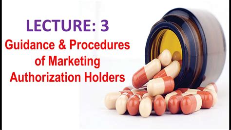 Lecture 3 Guidance And Procedures Of Marketing Authorization Holders