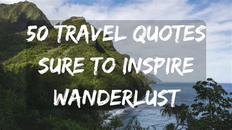 50 Travel Quotes Sure To Inspire Wanderlust For The Love Of Wanderlust