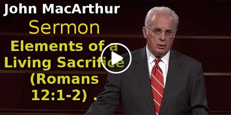 John Macarthur August 20 2019 Sermonelements Of A Living Sacrifice