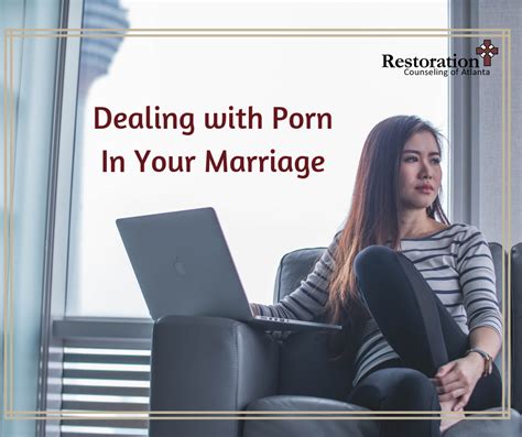 Dealing With Porn In Your Marriage Restoration Counseling Of Atlanta