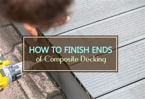 How To Finish Ends Of Composite Decking Household Advice