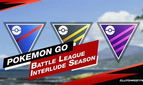 Pokemon Go Battle League Interlude Season Schedule Encounters
