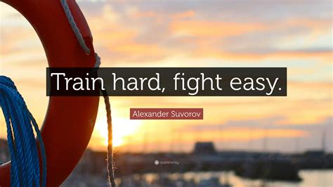 Alexander Suvorov Quote “train Hard Fight Easy”