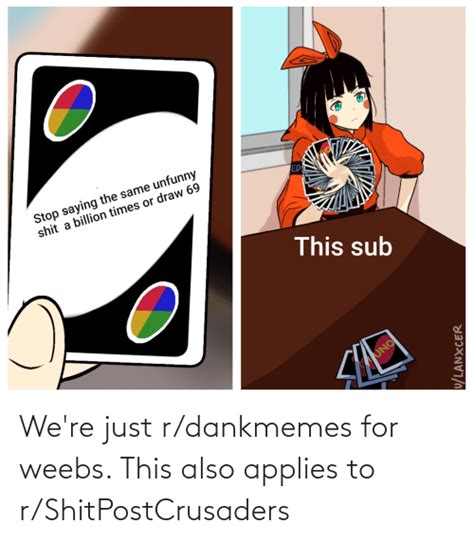 Were Just Rdankmemes For Weebs This Also Applies To Rshitpostcrusaders