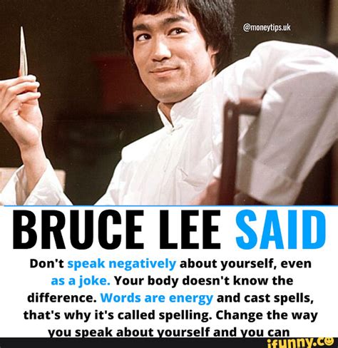 Bruce Lee Said Dont Speak Negatively About Yourself Bruce Lee Said