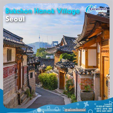 Bukchon Hanok Village Desa Tradisional Di Tengah Kota Modern Seoul Excellent Tours And Travel