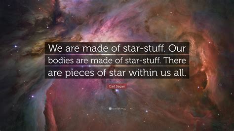 Carl Sagan Quote “we Are Made Of Star Stuff Our Bodies Are Made Of