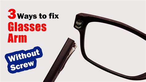 How To Fix Glasses Arm Without Screw 3 Ways To Fix Glasses Arm Youtube