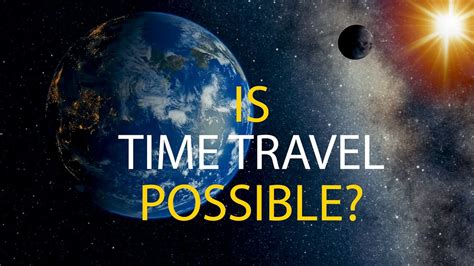 Is Time Travel Possible Youtube